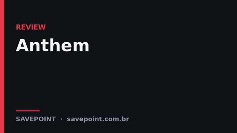 Anthem – Review SavePoint