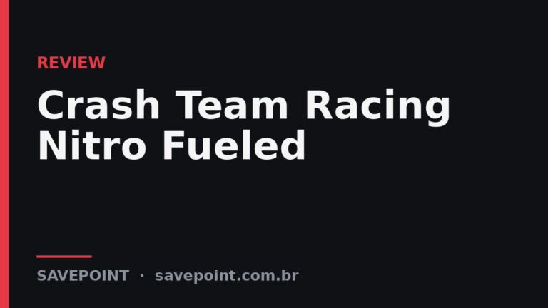 Crash Team Racing Nitro Fueled – Review SavePoint
